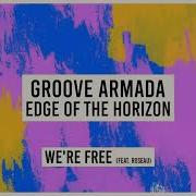 Groove Armada We Re Free Feat Roseau