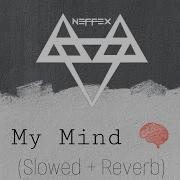 Neffex My Mind Slowed Reverb