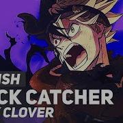 Black Clover Opening 13 Full Black Catcher English