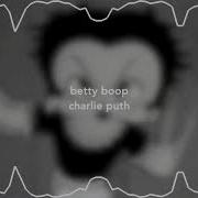 Charlie Puth Betty Boop Slowed Down