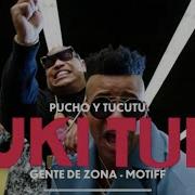 Pucho Y Tucutu Ft Gente De Zona Tuki Tuki