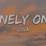 Lonely Ones Lova