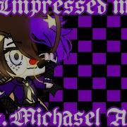 Lmpressed Meme Michael Afton