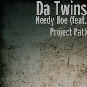 Needy Hoe Feat Project Pat Da Twins