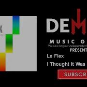 Le Flex I Thought It Was You