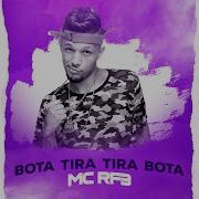 Mc Rf3 Bota Tira Tira Bota