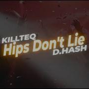 Killteq X D Hash Hips Don T Lie