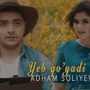 Adham Soliyev Yeb Qo Yadi