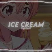 Ice Cream Blackpink Edit Audio