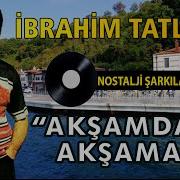 Ibrahim Tatlises Akşamdan Akşama