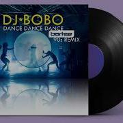 Dj Bobo Dance Dance Dance Bartee Remix