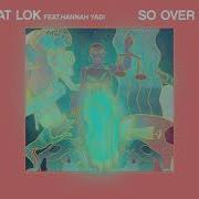 So Over It Feat Hannah Yadi Pat Lok