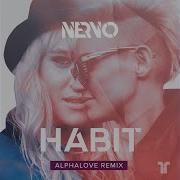 Nervo Habit Alphalove Remix