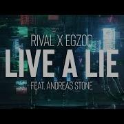 Rival X Egzod Live A Lie Ft Andreas Stone