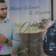 Mürsəl Səfərov Ft Alişan Olsun 2018