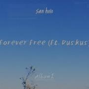 Forever Free Feat Duskus San Holo Duskus