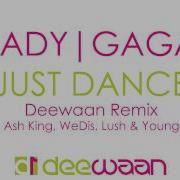 Just Dance Deewaan Remix Feat Ashking Wedis Lush Young Thoro Lady Gaga