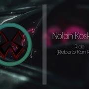 Ride Roberto Kan Remix Nolan Koskinen