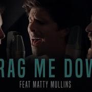 Our Last Night Drag Me Down Feat Matty Mullins