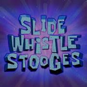 Spongebob Slide Whistle Stooges Song