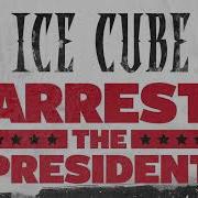 Ice Cube Arrest The President Instrumental