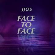 Face To Face By Jjos