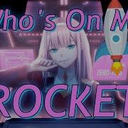 Nightcore Who S On My Rocket Lyrics