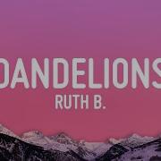 Dandelions Ruth B Slowed Down Reverb