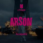 J Hope Arson Acapella