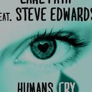 Steve Edwards Humans Cry Feat Steve Edwards Deeprock Radio Edit