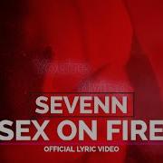 Sex On Fire Sevenn