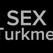 Sex Turkmen