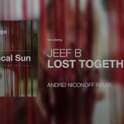 Jeef B Lost Together Andrei Niconoff Remix