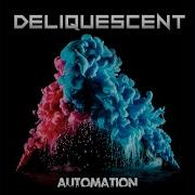 Automation Deliquescent