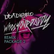 Who S Your Daddy Tai Remix Don Diablo