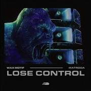 Wax Motif Lose Control