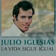 La Vida Sigue Igual Julio Iglesias