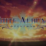 White Album 2 Opening