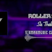 Roller Sis Se Thelo Remix