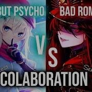 Nightcore Sweet But Psycho X Bad Romanse