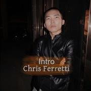 Intro Chris Ferretti