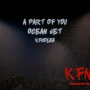 Ocean Jet A Part Of You Караоке