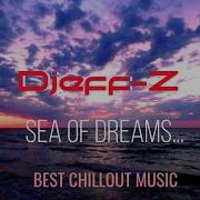 Djeff Z Sea Of Dreams Best New Chillout Ambient Relax Music