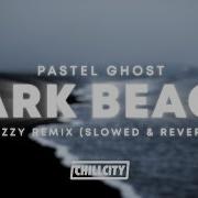 Pastel Ghost Dark Beach Slowed Reverb Tazzy Remix