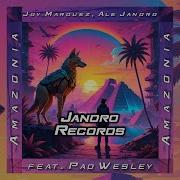 Amazonia Original Mix Joy Marquez Ale Jandro Pao Wesley