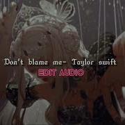 Dont Blame Me Slowed Edit Audio