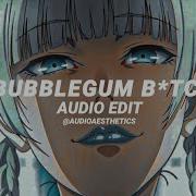 Bubblegum Bitch Edit Audio