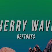 Cherry Waves Deftones