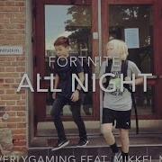 All Night Fortnite