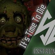 Dagames It S Time To Die Instrumental Remake By Sayonara Five Nights